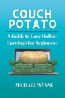Image for Couch Potato : A Guide to Lazy Online Earnings for Beginners