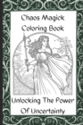 Image for Chaos Magick Coloring Book : Unlocking the Power of Uncertainty
