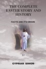 Image for The Complete Easter Story and History : Facts and It&#39;s Origin