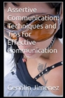 Image for Assertive Communication : Techniques and Tips for Effective Communication