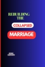 Image for Rebuilding the Collapsed Marriage