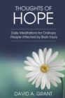 Image for Thoughts of Hope : Daily Mediations for Ordinary People Affected by Brain Injury