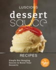 Image for Luscious Dessert Sauce Recipes