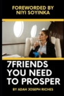 Image for Seven Friends You Need Ro Prosper