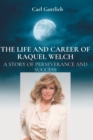 Image for The Life and Career of Raquel Welch : A Story of Perseverance and Success