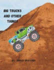 Image for Big Trucks and Other Things