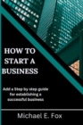 Image for How to start a business : Step by step guide for establishing a successful business
