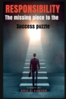 Image for RESPONSIBILITY : The missing piece to the success puzzle