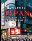 Image for Navigating Japan : Realistic Solutions to Common Challenges for an Enjoyable Trip