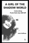 Image for A GIRL OF THE SHADOW WORLD Book 1 come along if you have any wild left