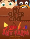 Image for My Super Cool Ant Farm