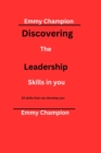 Image for Discovering the leadership skills in you : 10 skills that can develop you