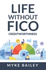 Image for Life without FICO : Creditworthiness