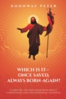 Image for Which Is It- Once Saved, Always Born-Again?: Clarifying the Misconceptions About Conditional and Unconditional Salvation