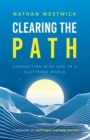 Image for Clearing the Path: Connecting with God in a Cluttered World