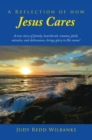 Image for Reflection of How Jesus Cares: A true story of family, heartbreak, trauma, faith, miracles, and deliverance, brings glory to His name!