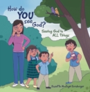 Image for How do YOU See God?: Seeing God in ALL things