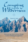 Image for Camping in the Wilderness: Discovering God&#39;s Divine Design in the Camping Arrangement