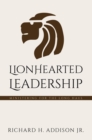 Image for Lionhearted Leadership: Ministering for the Long Haul