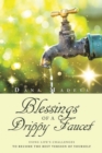 Image for Blessings of a Drippy Faucet: Using Life&#39;s Challenges to Become the Best Version of Yourself