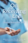 Image for On the Receiving End: A Memoir of a Nurse Who Met, Tackled, and Overcame Insurmountable Obstacles