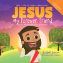 Image for JESUS My Forever Friend Jesus, Mi Amigo Para Siempre: Bible Truths for Toddlers and Preschoolers