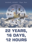Image for 22 Years, 16 Days, 12 Hours