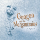 Image for Googoo and the Morgantrains