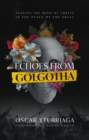 Image for Echoes from Golgotha: Seeking the Mind of Christ in the Place of the Skull