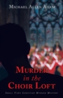 Image for Murder in the Choir Loft: Small Town Christian Murder Mystery
