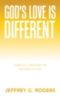 Image for God&#39;s Love is Different: A Biblical Theology on the Love of God