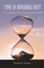 Image for Time Is Running Out!: Am I Really in Good Standing with God?