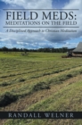 Image for Field Meds: Meditations on the Field: A Disciplined Approach to Christian Meditation