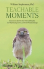 Image for Teachable Moments: Lessons to Enrich  Our Mental Health,  Our Spiritual Journey and Our Relationships