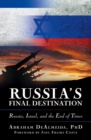 Image for Russia&#39;s Final Destination: Russia, Israel, and the End of Times
