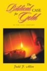 Image for Biblical Case for Gold: In the 21st Century