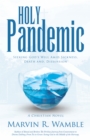 Image for Holy Pandemic: Seeking God&#39;s Will Amid Sickness, Death and, Dissension