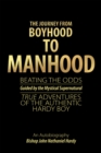 Image for Journey from Boyhood to Manhood: Beating the Odds Guided by the Mystical Supernatural True Adventures of the Authentic Hardy Boy An Autobiography