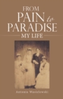 Image for FROM PAIN TO PARADISE: MY LIFE