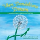 Image for When Dandelions Dream: A Dandelion&#39;s Quest to Make Wishes Come True