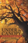 Image for Under the Canopy: Stories of God&#39;s All-Encompassing Grace