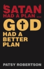 Image for Satan Had a Plan ... God Had a Better Plan