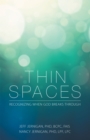 Image for Thin Spaces: Recognizing When God Breaks Through