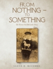 Image for FROM  NOTHING - TO  SOMETHING: The Vernon Ted McCombs Story