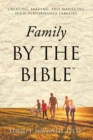 Image for Family By the Bible(TM): Creating, Leading, and Managing High-performance Families