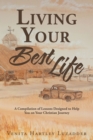 Image for Living Your Best Life: A Compilation of Lessons Designed to Help You on Your Christian Journey