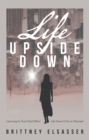 Image for Life Upside Down: Learning to Trust God When Life Doesn&#39;t Go as Planned