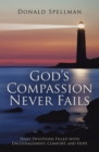 Image for God&#39;s Compassion Never Fails: Daily Devotions Filled with Encouragement, Comfort, and Hope