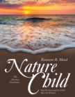 Image for Nature Child: The Journey Continues... Step Forward, and Let Faith Open the Window