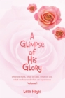 Image for Glimpse of His Glory: what we think, what we feel, what we see, what we hear and what we experience